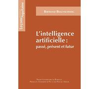 L'Intelligence artificielle: Passé, présent, futur