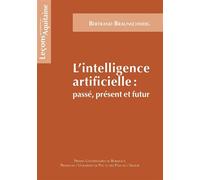 L'Intelligence artificielle Passé, présent, futur - Bertrand Braunschweig - Presses Universitaires Bordeaux - broché - Etude