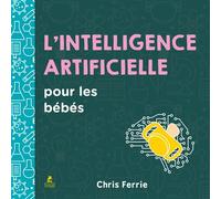 L'intelligence artificielle pour les bébés - Chris Ferrie - Place Des Victoires Eds - cartonné - Document jeunesse