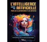 L'intelligence artificielle pour les illustrateurs et les artistes Perfectionnez votre art grâce à la technologie - Domingo Pino - Eyrolles - broché - Guide