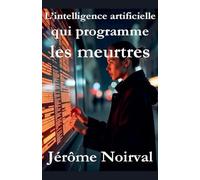 L'intelligence artificielle qui programme les meurtres