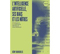 L'Intelligence artificielle, ses biais et les nôtres - Rémy Demichelis - Du Faubourg Editions - relié - Essai