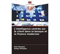 L'intelligence Centrée Sur Le Client Dans La Banque Et La Finance Modernes