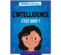 L'intelligence c'est quoi ? Jean-François Marmion (Auteur), Marie Dortier (Illustration)