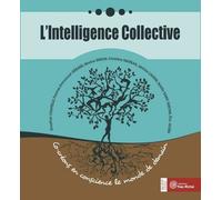 L'intelligence collective: Co-créons en conscience le monde de demain