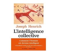 L'intelligence Collective - Comment Expliquer La Réussite De L'espèce Humaine