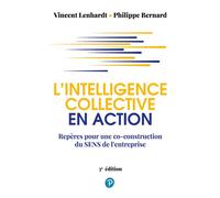 L'Intelligence collective en action - 3e édition Repères pour une co-construction du sens de l'entreprise - Vincent Lenhardt - Pearson France - broché - Guide