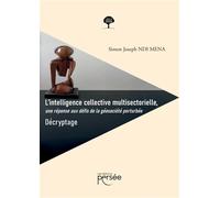 L'intelligence collective multisectorielle, une réponse aux défis de la géosociété perturbée - Simon Joseph Ndi Mena - Persee - broché - Essai