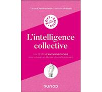 L'intelligence collective Un zeste d'anthropologie pour innover et décider plus efficacement - Carine Chavarochette - Dunod - broché - Guide