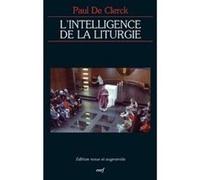 L'intelligence de la liturgie Paul De Clerck (Auteur)