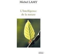 L'Intelligence de la nature Michel Lamy (Auteur), Rémy Chauvin (Préface)