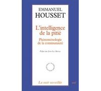 L'intelligence de la pitie Phénoménologie de la communauté - Emmanuel Housset - Cerf - broché - Etude