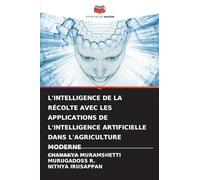 L'Intelligence de la Récolte Avec Les Applications de l'Intelligence Artificielle Dans l'Agriculture Moderne