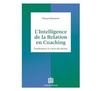 L'intelligence de la Relation en coaching - 2e éd.: Fondement et coeur du métier