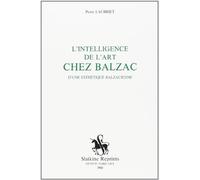 L'intelligence De L'art Chez Balzac: D'une Esthétique Balzacienne