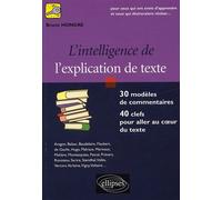 L'intelligence De L'explication De Texte - 30 Modèles De Commentaires, 40 Clefs Pour Aller Au Coeur Du Texte