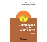 L'Intelligence de Soi... et de l'autre - 2e éd. - Comprendre son type psychologique Comprendre son type psychologique et se développer pleinement avec le Dialogue Intérieur - Pierre Cauvin - Interedit