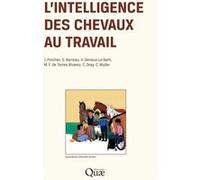 L'intelligence des chevaux au travail Jocelyne Porcher (Auteur), Sophie Barreau (Auteur), Vanina Deneux-Le Barh (Auteur), Charlène Dray (Auteur), Thibaud Mulier (Auteur), Fernanda de Torres (Auteur), 