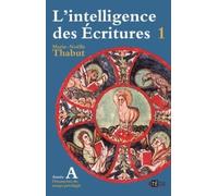 Intelligence des écritures - volume 1 - Année A: Dimanches du temps privilégié