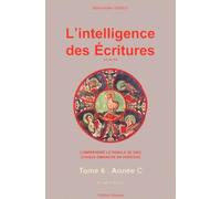 L'intelligence des Ecritures.: Tome 6, Année C, temps ordinaire