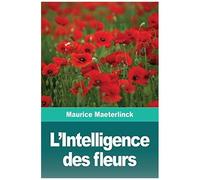 L'intelligence Des Fleurs