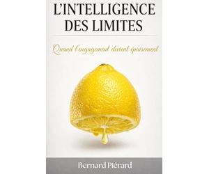 L'intelligence des limites: Quand l'engagement devient épuisement