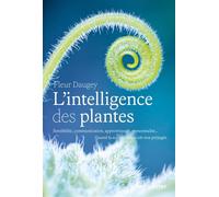 L'intelligence des plantes - Sensibilité, communication, apprentissage, personnalité... Quand la science bouscule nos préjugés - Fleur Daugey - Eugen Ulmer Eds - broché - Guide