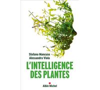 L'Intelligence des plantes Sensibilité et communication dans le monde végétal - Stefano Mancuso - Albin Michel - broché - Etude