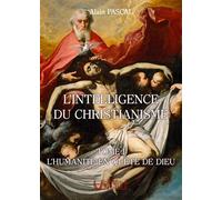 L'intelligence du christianisme - tome 1 L'humanite en quete de dieu - Alain Pascal - Verbe Haut Editions Du - broché - Essai