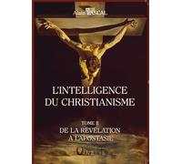 L'intelligence du christianisme - tome 2 De la revelation a l'apostasie - Alain Pascal - Verbe Haut Editions Du - broché - Essai