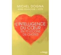 L'intelligence du coeur en 70 leçons de choses - Michel Dogna - Tredaniel La Maisnie - broché - Guide