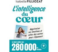 L'intelligence du coeur: Apprivoiser ses émotions et celles des autres pour s'épanouir