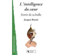 INTELLIGENCE DU COEUR (L'): Sortir de sa bulle