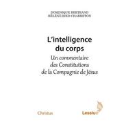 L'intelligence Du Corps - Un Commentaire Des Constitutions De La Compagnie De Jésus