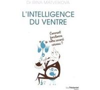 L'intelligence du ventre Irina Matveikova (Auteur), Anne Clarisson (Traduction)