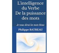 L'intelligence du Verbe: De la puissance des mots