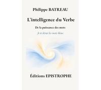 L'intelligence du Verbe: De la puissance des mots