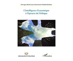 L'intelligence économique à l'épreuve de l'éthique - Nathalie Bordeau - L'harmattan - broché - Etude