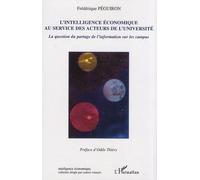 L'intelligence économique au service des acteurs de l'université La question du partage de l'information sur les campus - Frédérique Peguiron - L'harmattan - broché - Etude