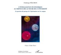 L'intelligence économique au service des acteurs de l'université La question du partage de l'information sur les campus - Frédérique Peguiron - L'harmattan - broché - Etude