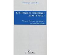 L'intelligence économique dans la PME Visions éparses, paradoxes et manifestations - Alice Guilhon - L'harmattan - broché - Etude