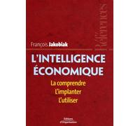 L'intelligence économique: La comprendre, l'implanter, l'utiliser