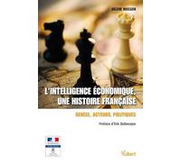 L'intelligence économique, une histoire française: Genèse, acteurs, politiques