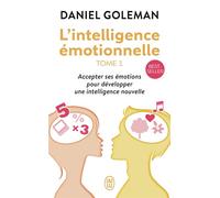 L'intelligence émotionnelle Accepter ses émotions pour développer une intelligence nouvelle - Daniel Goleman - J'ai Lu - Poche - Guide