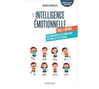 L'intelligence émotionnelle chez l'enfant Accompagner les émotions en famille et à l'école - Bruno Humbeeck - Mardaga - broché - Guide