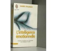 L'Intelligence émotionnelle : Comment transformer ses émotions en intelligence