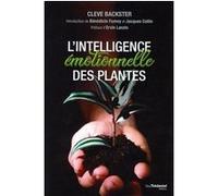 L'intelligence émotionnelle des plantes Cleve Backster (Auteur), Ervin Laszlo (Préface)