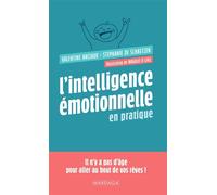 L'intelligence émotionnelle en pratique Il n'y a pas d'âge pour aller au bout de vos rêves ! - Valentine Anciaux - Mardaga - broché - Guide