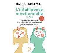 L'intelligence émotionnelle Maîtriser nos émotions pour améliorer nos compétences personnelles et sociales - Daniel Goleman - J'ai Lu - Poche - Guide