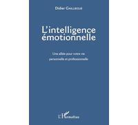 L'intelligence Émotionnelle - Une Alliée Pour Votre Vie Personnelle Et Professionnelle | Occasion